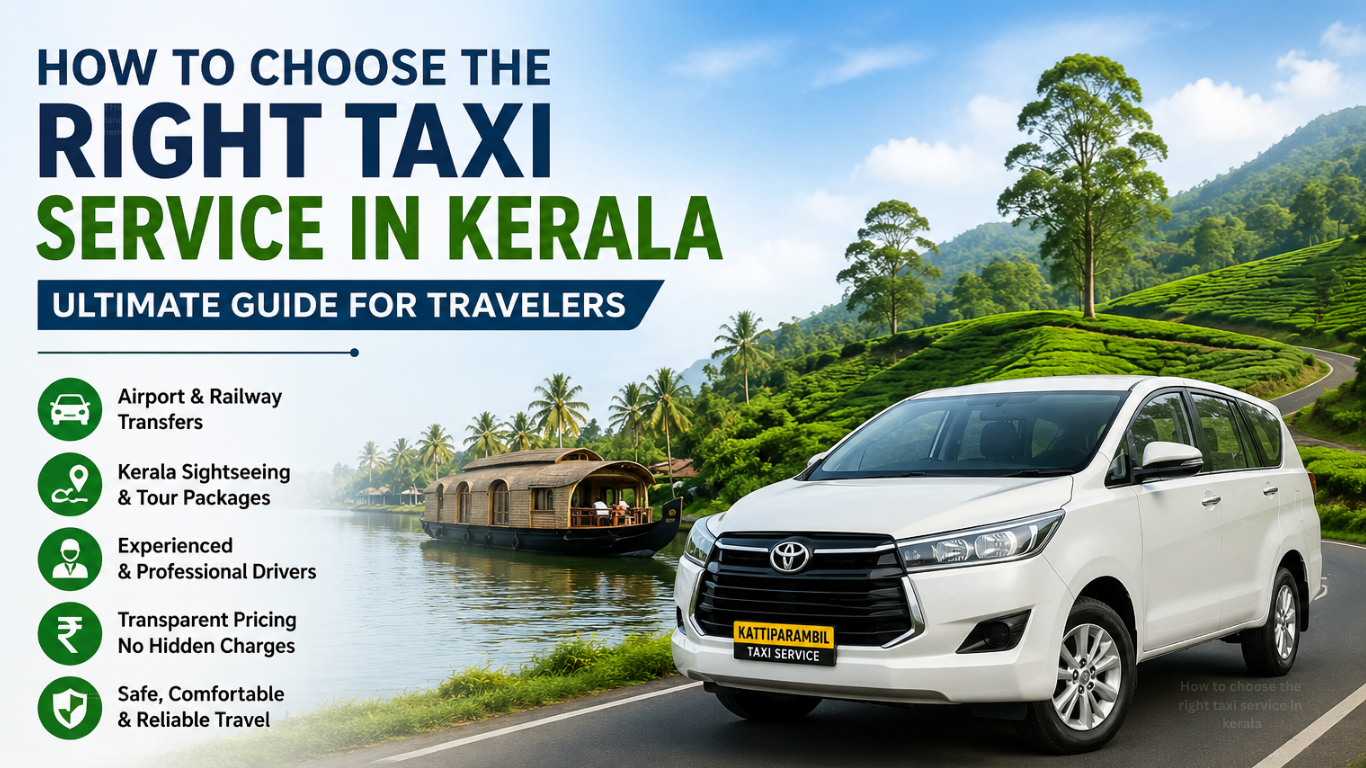 How to Choose the Right Taxi Service in Kerala – Ultimate Guide for Travelers